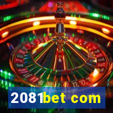 2081bet com